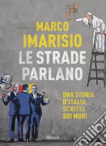 Le strade parlano. E-book. Formato EPUB ebook di Marco Imarisio