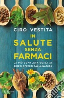 In salute senza farmaci. E-book. Formato EPUB ebook di Ciro Vestita