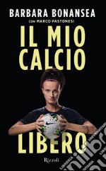 Il mio calcio libero. E-book. Formato EPUB ebook