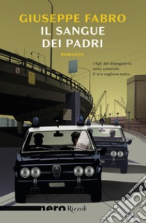 Il sangue dei padri (Nero Rizzoli). E-book. Formato EPUB ebook di Giuseppe Fabro