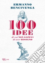 100 idee di cui non sapevi di aver bisogno. E-book. Formato EPUB ebook