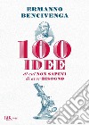100 idee di cui non sapevi di aver bisogno. E-book. Formato EPUB ebook