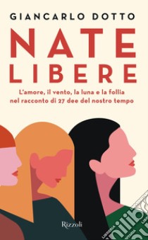 Nate libere. E-book. Formato EPUB ebook di Giancarlo Dotto