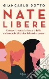 Nate libere. E-book. Formato EPUB ebook di Giancarlo Dotto