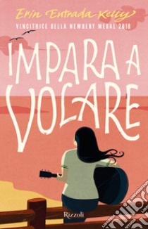 Impara a volare. E-book. Formato EPUB ebook di Erin Entrada Kelly