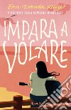 Impara a volare. E-book. Formato EPUB ebook di Erin Entrada Kelly