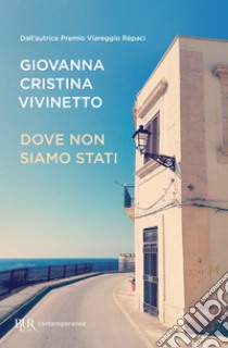 Dove non siamo stati. E-book. Formato EPUB ebook di Giovanna Cristina Vivinetto