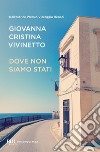 Dove non siamo stati. E-book. Formato EPUB ebook