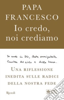 Io credo, noi crediamo. E-book. Formato EPUB ebook di Papa Francesco