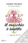 Il maschio è inutile. E-book. Formato EPUB ebook