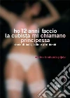Ho 12 anni anni faccio la cubista, mi chiamano principessa: storie di bulli, lolite e altri bimbi. E-book. Formato EPUB ebook di Marida Lombardo Pijola