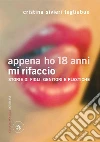 Appena ho 18 anni mi rifaccio: Storie di figli, genitori e plastiche. E-book. Formato EPUB ebook di Cristina Sivieri Tagliabue