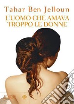 L'uomo che amava troppo le donne. E-book. Formato EPUB ebook