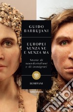 Europei senza se e senza ma: Storie di neandertaliani e di immigrati. E-book. Formato EPUB ebook