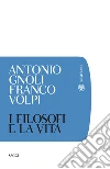I filosofi e la vita. E-book. Formato EPUB ebook di Antonio Gnoli