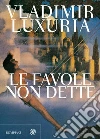 Le favole non dette. E-book. Formato EPUB ebook