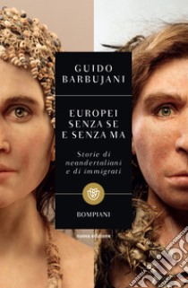 Europei senza se e senza ma: Storie di neandertaliani e di immigrati. E-book. Formato PDF ebook di Guido Barbujani