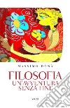 Filosofia. Un'avventura senza fine. E-book. Formato PDF ebook