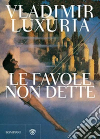 Le favole non dette. E-book. Formato PDF ebook