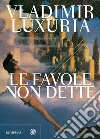 Le favole non dette. E-book. Formato PDF ebook