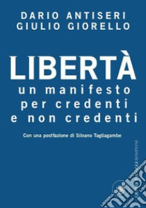 Libertà: Un manifesto per credenti e non credenti. E-book. Formato EPUB ebook di Giulio Giorello