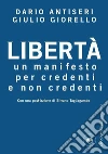 Libertà: Un manifesto per credenti e non credenti. E-book. Formato PDF ebook