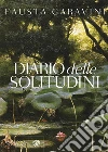 Diario delle solitudini. E-book. Formato PDF ebook di Fausta Garavini