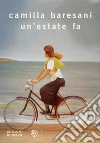 Un' estate fa. E-book. Formato PDF ebook