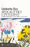 Apocalittici e integrati: Comunicazioni di massa e teorie della cultura di massa. E-book. Formato PDF ebook di Umberto Eco