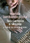 Facciamolo a skuola: Storie di quasi bimbi. E-book. Formato EPUB ebook di Marida Lombardo Pijola