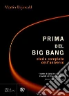 Prima del Big Bang: Storia completa dell'universo. E-book. Formato EPUB ebook di Martin Bojowald