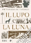 Il lupo e la luna. E-book. Formato EPUB ebook di Pietrangelo Buttafuoco