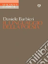 Il Linguaggio della poesia. E-book. Formato EPUB ebook di Daniele Barbieri