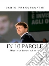 In 10 parole: Sfidare la destra sui valori. E-book. Formato EPUB ebook di Dario Franceschini
