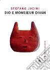 Dio e monsieur Divan. E-book. Formato EPUB ebook di Stefano Jacini