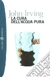 La cura dell'acqua pura. E-book. Formato EPUB ebook