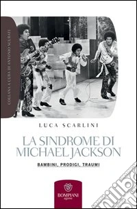 La sindrome di Michael Jackson: bambini, prodigi, traumi. E-book. Formato EPUB ebook
