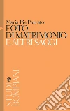 Foto di matrimonio e altri saggi. E-book. Formato EPUB ebook di Maria Pia Pozzato