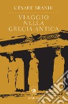 Viaggio nella Grecia antica. E-book. Formato EPUB ebook di Cesare Brandi