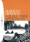 A quale tribù appartieni?. E-book. Formato EPUB ebook di Alberto Moravia