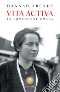 Vita activa: La condizione umana. E-book. Formato EPUB ebook di Hannah Arendt