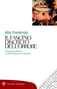 Il fascino discreto dell'orrore: Psicologia dell'arte e della letteratura fantastica. E-book. Formato EPUB ebook