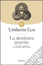 La struttura assente. La ricerca semiotica e il metodo strutturale. E-book. Formato EPUB ebook