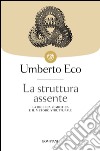 La struttura assente. La ricerca semiotica e il metodo strutturale. E-book. Formato EPUB ebook di Umberto Eco