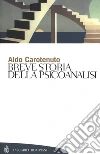 Breve storia della psicoanalisi. E-book. Formato EPUB ebook di Aldo Carotenuto