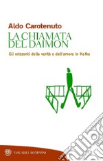 La chiamata del daimon: Gli orizzonti della verità e dell'amore in Kafka. E-book. Formato EPUB ebook