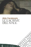 Le lacrime del male. E-book. Formato EPUB ebook di Aldo Carotenuto