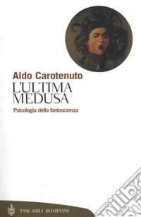 L'ultima medusa: Psicologia della fantascienza. E-book. Formato EPUB ebook