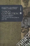 Tango connection: l'oro nazifascista, l'america latina e la guerra al comunismo in Italia 1943-1947. E-book. Formato EPUB ebook di Giuseppe Casarrubea