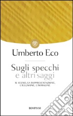 Sugli specchi e altri saggi. Il segno, la rappresentazione, l'illusione, l'immagine. E-book. Formato EPUB ebook